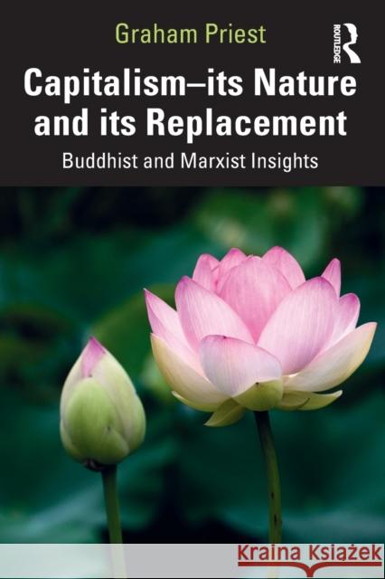 Capitalism--its Nature and its Replacement: Buddhist and Marxist Insights Priest, Graham 9781032049106