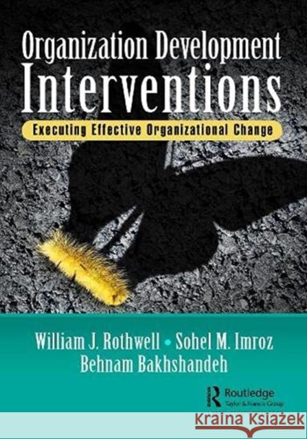 Organization Development Interventions: Executing Effective Organizational Change Rothwell, William J. 9781032049137 Productivity Press
