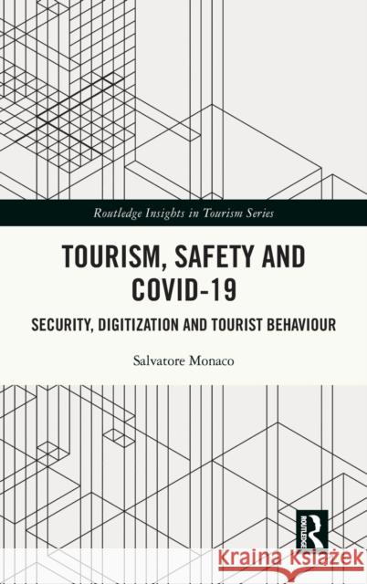 Tourism, Safety and Covid-19: Security, Digitization and Tourist Behaviour Salvatore Monaco 9781032049205