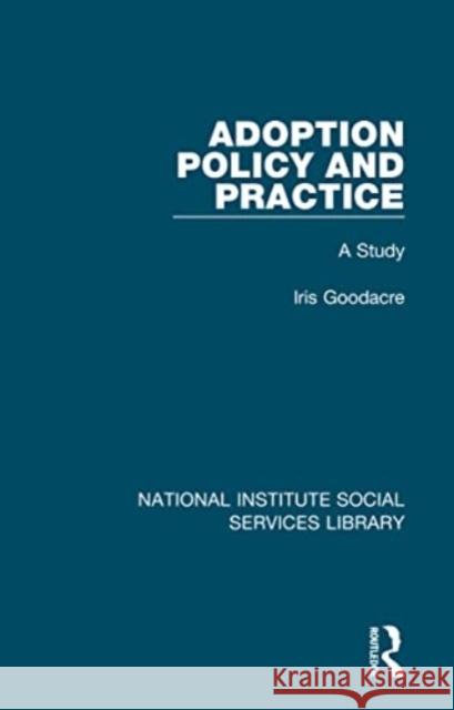 Adoption Policy and Practice Iris Goodacre 9781032049700 Taylor & Francis Ltd