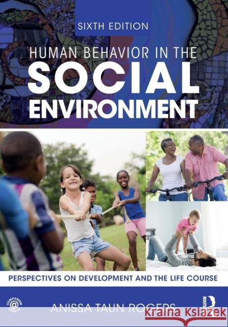 Human Behavior in the Social Environment: Perspectives on Development and the Life Course Anissa Rogers 9781032049977