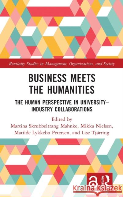 Business Meets the Humanities: The Human Perspective in University-Industry Collaboration Mahnke, Martina 9781032050102