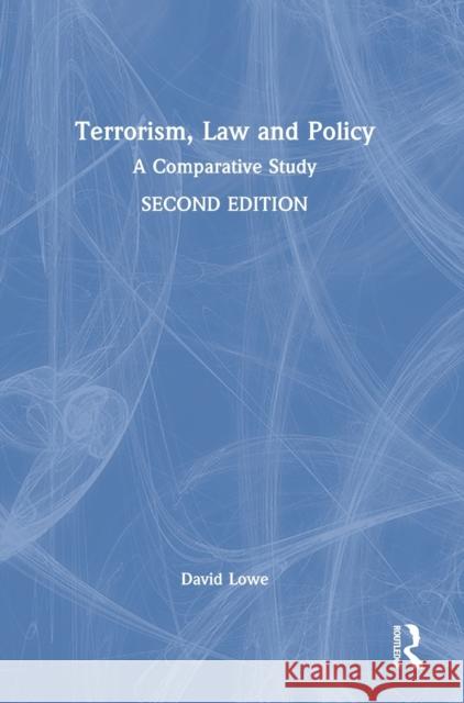 Terrorism, Law and Policy: A Comparative Study Lowe, David 9781032050140