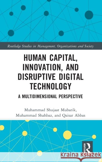 Human Capital, Innovation and Disruptive Digital Technology: A Multidimensional Perspective  9781032050799 Routledge