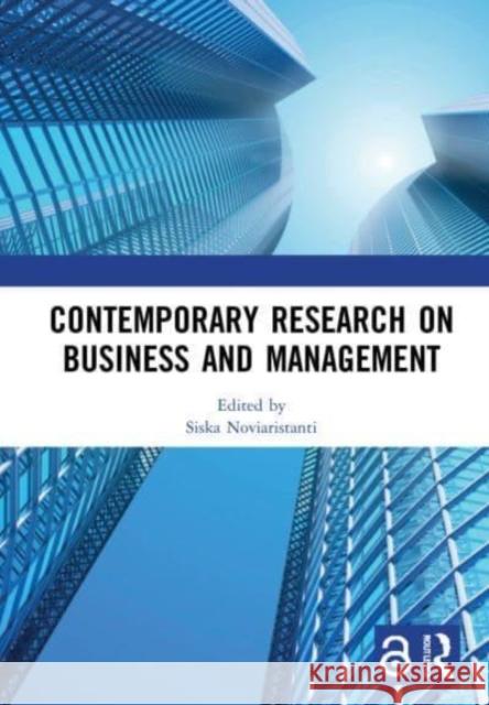 Contemporary Research on Business and Management: Proceedings of the International Seminar of Contemporary Research on Business and Management (Iscrbm Siska Noviaristanti 9781032050973