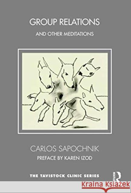 Group Relations and Other Meditations: Psychoanalytic Explorations on the Uncertainties of Experiential Learning Sapochnik, Carlos 9781032051178 Routledge