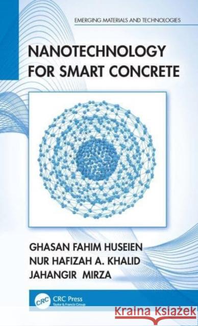 Nanotechnology for Smart Concrete Ghasan Fahim Huseien Nur Hafizah a. Khalid Jahangir Mirza 9781032051284