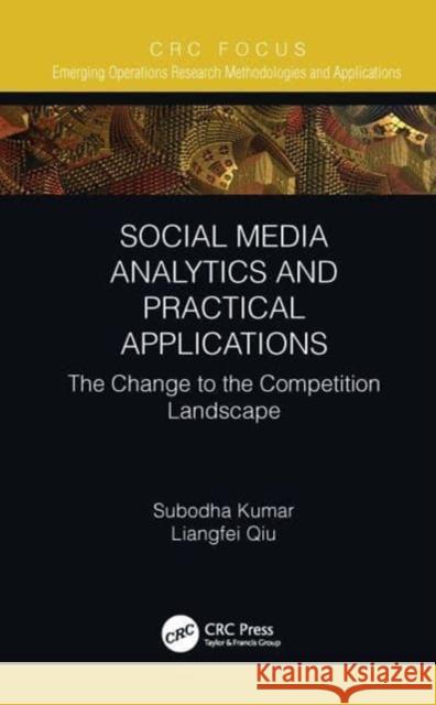 Social Media Analytics and Practical Applications: The Change to the Competition Landscape Subodha Kumar Liangfei Qiu 9781032051406 CRC Press