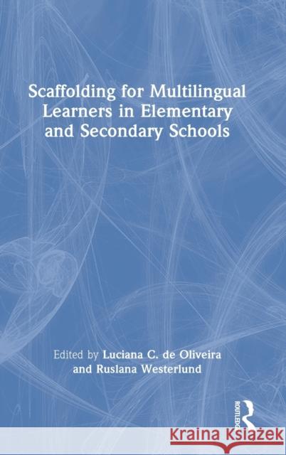 Scaffolding for Multilingual Learners in Elementary and Secondary Schools Luciana C. D Ruslana Westerlund 9781032051437 Routledge