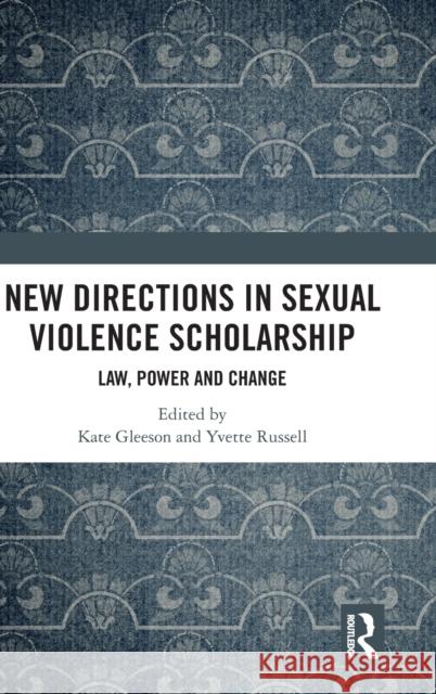 New Directions in Sexual Violence Scholarship: Law, Power and Change Gleeson, Kate 9781032051468