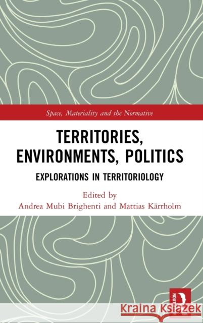 Territories, Environments, Politics: Explorations in Territoriology Brighenti, Andrea Mubi 9781032051666 Taylor & Francis Ltd