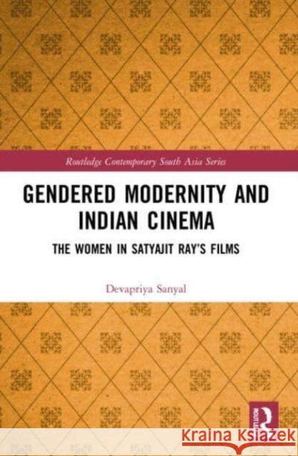 Gendered Modernity and Indian Cinema Devapriya Sanyal 9781032051727 Taylor & Francis Ltd
