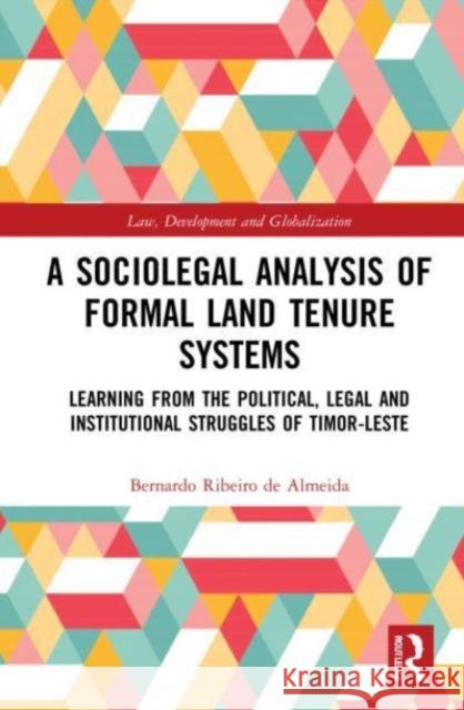 A Sociolegal Analysis of Formal Land Tenure Systems Bernardo Ribeiro de (Leiden Law School, The Netherlands.) Almeida 9781032051734 Taylor & Francis Ltd