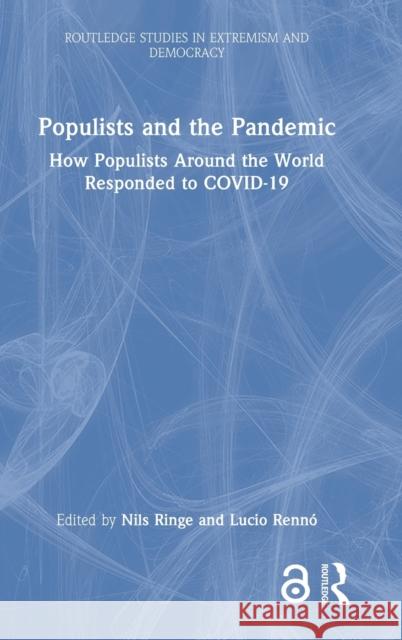 Populists and the Pandemic: How Populists Around the World Responded to COVID-19 Ringe, Nils 9781032051925 Routledge