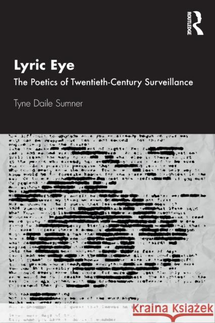 Lyric Eye: The Poetics of Twentieth-Century Surveillance Tyne Daile Sumner 9781032052083 Routledge Chapman & Hall