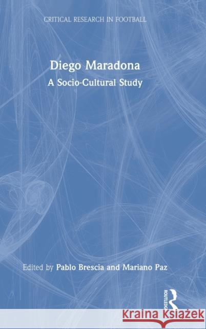 Diego Maradona: A Socio-Cultural Study Brescia, Pablo 9781032052120