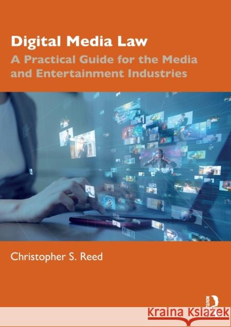Digital Media Law: A Practical Guide for the Media and Entertainment Industries Christopher S. Reed 9781032052304