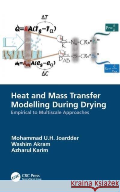 Heat and Mass Transfer Modelling During Drying: Empirical to Multiscale Approaches Mohammad U. H. Joardder Washim Akram Azharul Karim 9781032052434 CRC Press