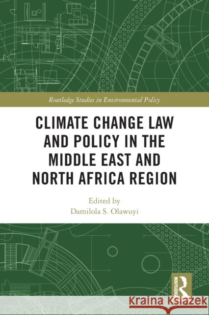 Climate Change Law and Policy in the Middle East and North Africa Region Damilola S. Olawuyi 9781032052441