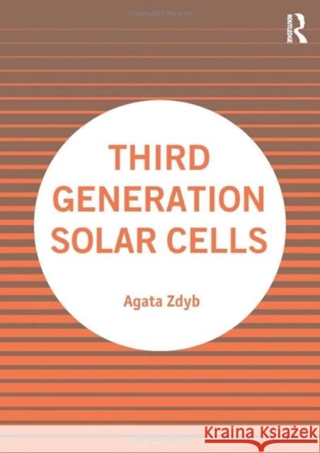 Third Generation Solar Cells Agata (Lublin University of Technology, Poland) Zdyb 9781032052557 Taylor & Francis Ltd
