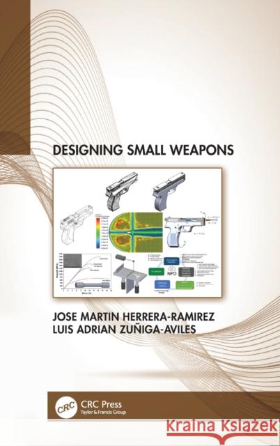 Designing Small Weapons Jose Herrera-Ramirez Luis Zu 9781032052663