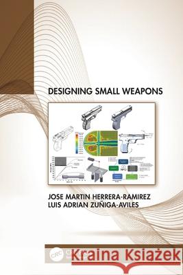 Designing Small Weapons Jose Herrera-Ramirez Luis Zu?iga-Aviles 9781032052694