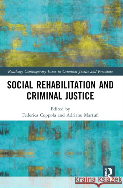 Social Rehabilitation and Criminal Justice Federica Coppola Adriano Martufi 9781032052939 Routledge