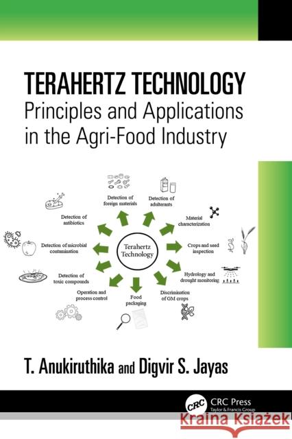 Terahertz Technology: Principles and Applications in the Agri-Food Industry T. Anukiruthika Digvir S. Jayas 9781032053172 CRC Press