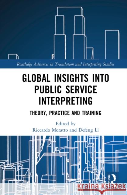 Global Insights into Public Service Interpreting: Theory, Practice and Training Moratto, Riccardo 9781032053189