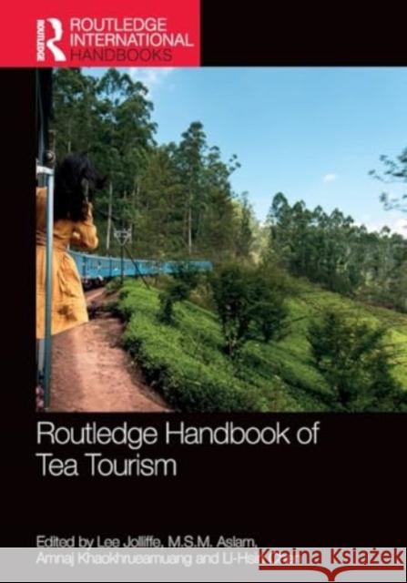 Routledge Handbook of Tea Tourism Lee Jolliffe M. S. M. Aslam Amnaj Khaokhrueamuang 9781032053240 Routledge