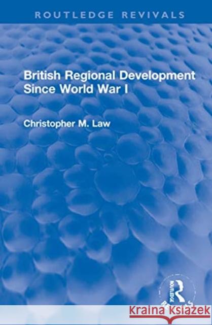 British Regional Development Since World War I Christopher M. Law 9781032053318 Routledge