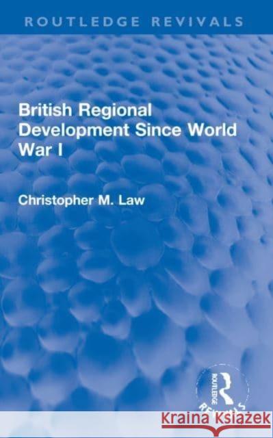 British Regional Development Since World War I Christopher M. (University of Maryland, Baltimore County, USA) Law 9781032053325 Taylor & Francis Ltd