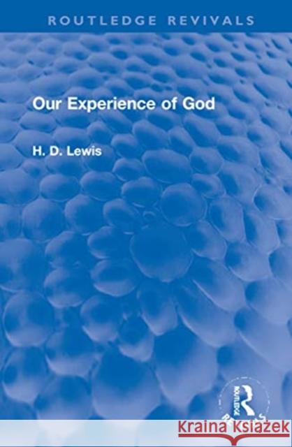 Our Experience of God H. D. Lewis 9781032053417 Routledge