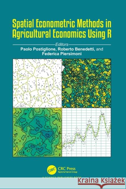 Spatial Econometric Methods in Agricultural Economics Using R Paolo Postiglione Roberto Benedetti Federica Piersimoni 9781032053707 CRC Press