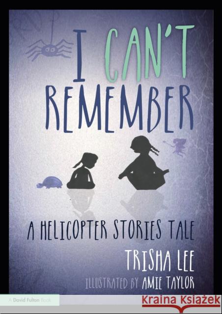 I Can't Remember: A Helicopter Stories Tale Trisha Lee Amie Taylor 9781032053769