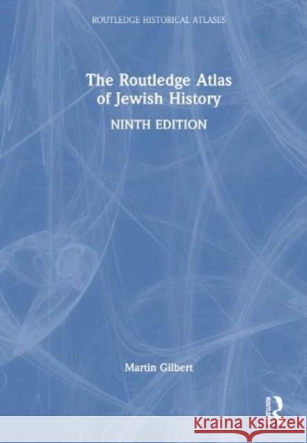 The Routledge Atlas of Jewish History Martin Gilbert 9781032053844