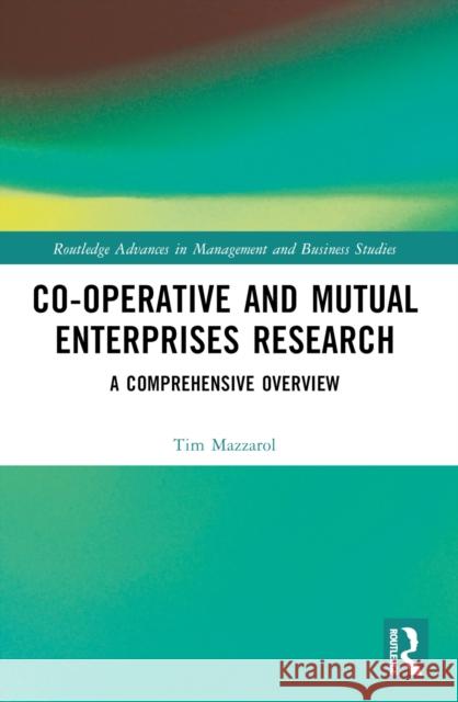 Co-Operative and Mutual Enterprises Research: A Comprehensive Overview Tim Mazzarol 9781032055275