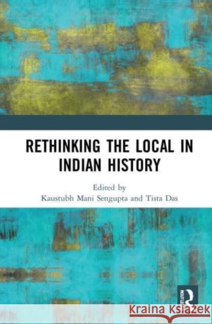 Rethinking the Local in Indian History  9781032055336 Taylor & Francis Ltd