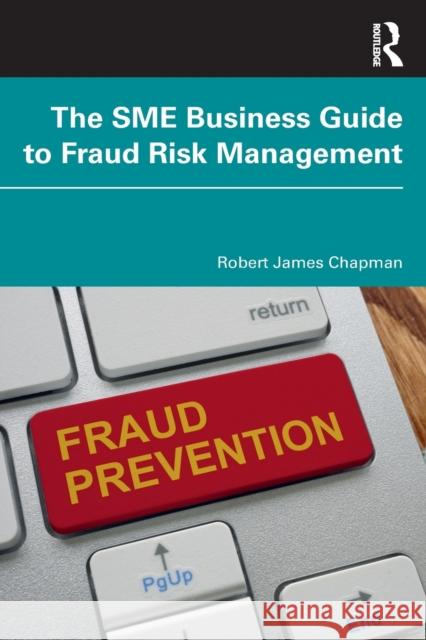The SME Business Guide to Fraud Risk Management Robert James Chapman 9781032055466 Taylor & Francis Ltd