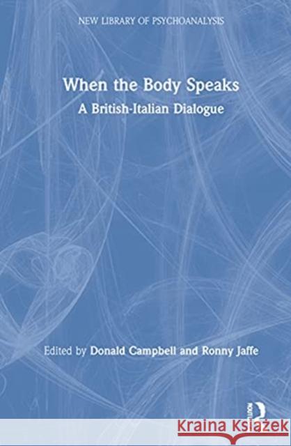 When the Body Speaks: A British-Italian Dialogue Campbell, Donald 9781032055541 Routledge