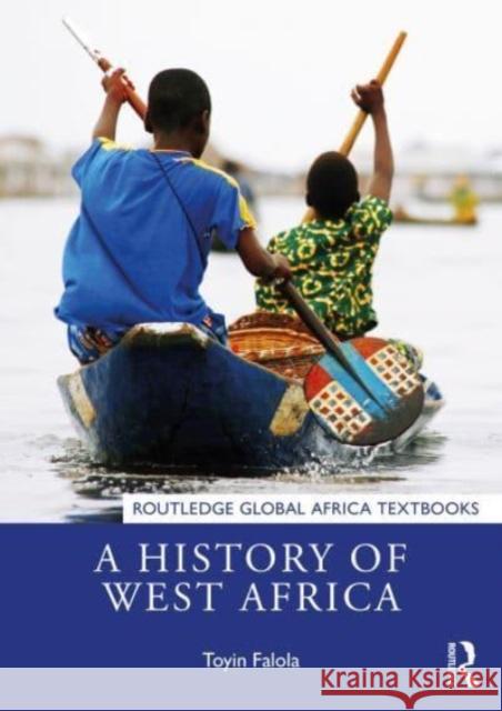 A History of West Africa Toyin (The University of Texas at Austin, USA) Falola 9781032055947 Taylor & Francis Ltd