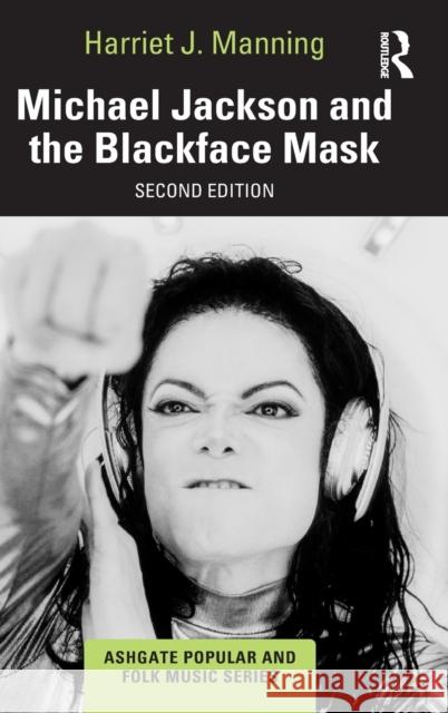 Michael Jackson and the Blackface Mask Harriet J. Manning 9781032056500 Routledge