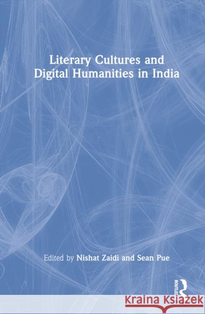 Literary Cultures and Digital Humanities in India  9781032056739 Taylor & Francis Ltd