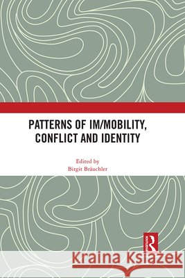 Patterns of Im/mobility, Conflict and Identity  9781032057033 Taylor & Francis Ltd