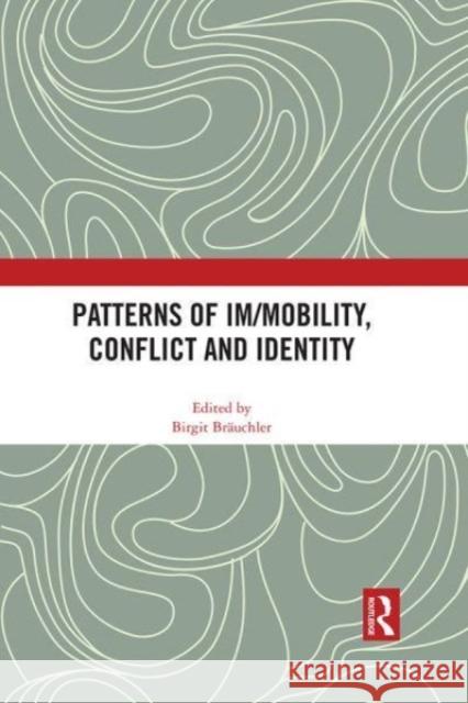 Patterns of Im/mobility, Conflict and Identity  9781032057033 Taylor & Francis Ltd