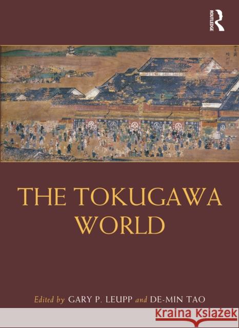 The Tokugawa World Gary P. Leupp de-Min Tao 9781032057231 Routledge