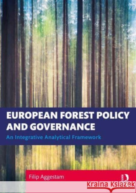 European Forest Policy and Governance Filip Aggestam 9781032057460 Taylor & Francis Ltd