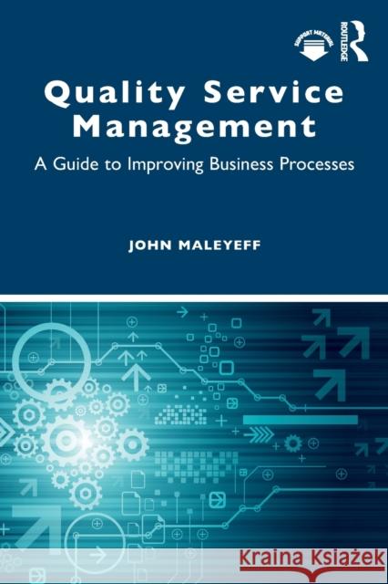 Quality Service Management: A Guide to Improving Business Processes John Maleyeff 9781032057514 Routledge