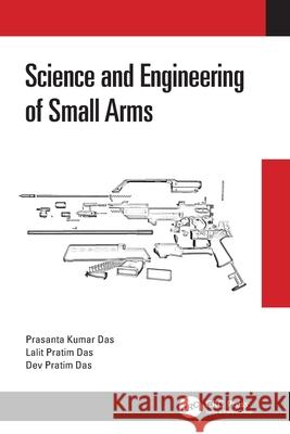 Science and Engineering of Small Arms Prasanta Kuma Lalit Prati Dev Prati 9781032058269 CRC Press