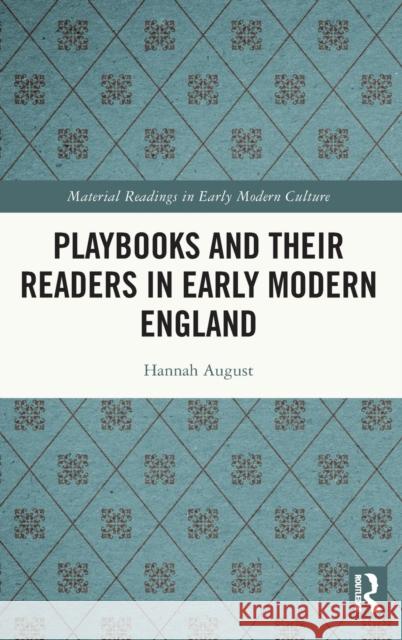 Playbooks and Their Readers in Early Modern England Hannah August 9781032059013 Routledge